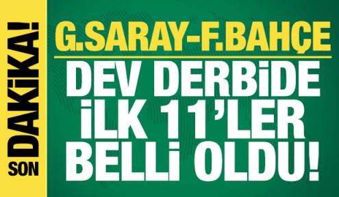 Galatasaray - Fenerbahçe! İlk 11'ler belli oldu