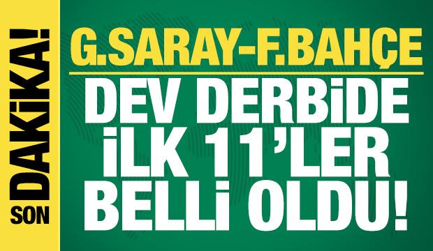 Galatasaray - Fenerbahçe! İlk 11'ler belli oldu