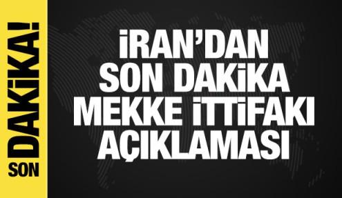 İran'dan son dakika Mekke İttifakı açıklaması