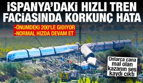 İspanya'daki hızlı tren faciasında korkunç hata: Önümdeki 200'le gidiyor