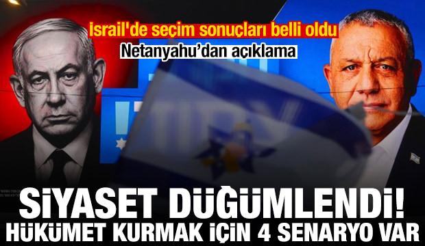 İsrail'de seçim sonuçları belli oldu! Siyaset kördüğüm: Hükümet kurmak için 4 senaryo var