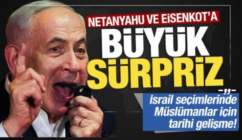 İsrail'de seçimler bitti: Netanyahu ve Eisenkot'a sürpriz! Müslümanlar için tarihi gelişme