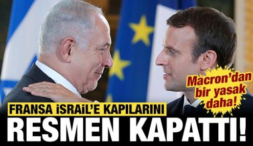 Macron'dan İsrail'e yasak: Fransa kapıları resmen kapattı!