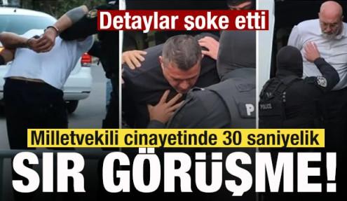 Milletvekili cinayetinde 30 saniyelik sır görüşme! Detaylar şoke etti