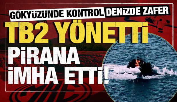 Milli g&uuml;&ccedil; sahada: Bayraktar TB2'den y&ouml;netilen PİRANA KİDA hedefi imha etti!