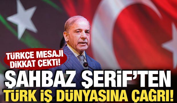 Şahbaz Şerif'ten Türk iş dünyasına çağrı! Türkçe mesajı dikkat çekti