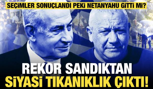 Seçimler sonuçlandı peki Netanyahu gitti mi?