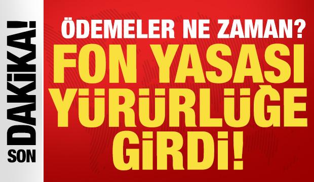 Son dakika... Fon yasası yürürlüğe girdi: Ödemeler ne zaman?