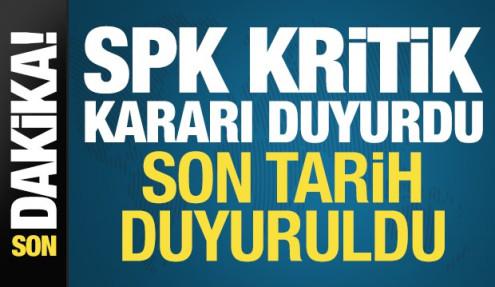 Son dakika: SPK kritik kararı duyurdu! Tarih uzatıldı...
