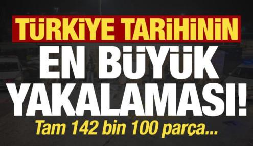 Son dakika: Türkiye tarihinin en büyük yakalaması! Tam 142 bin parça...