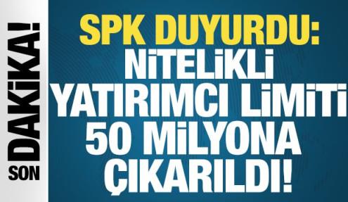 SPK açıkladı: Nitelikli yatırımcı limiti 50 milyona çıkarıldı