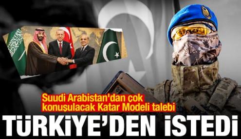 Suudi Arabistan'dan Katar Modeli talebi: Türk askeri gelip bizi korusun