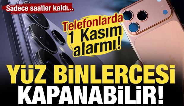 Telefonlarda 1 Kasım alarmı! Yüz binlerce telefon kapanabilir...