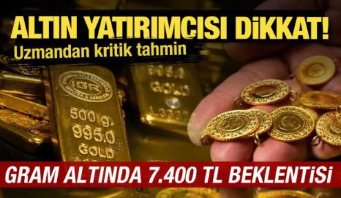 Uzman isimden çarpıcı tahmin: Gram altında 7 bin 400 TL beklentisi!