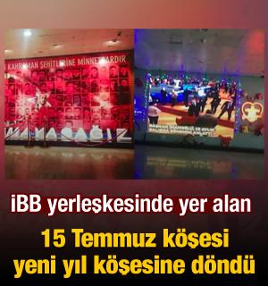 İBB binasındaki 15 Temmuz Şehitleri k&ouml;şesi yeni yıl kutlama panosuna &ccedil;evrildi