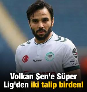 Volkan Şen'e S&uuml;per Lig'den iki talip birden!