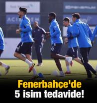 Fenerbahçe'de 5 isim tedavide