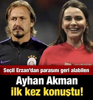 Seçil Erzan'dan parasını geri alabilen Ayhan Akman konuştu!