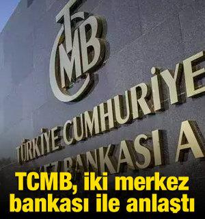 TCMB, iki merkez bankası ile anlaştı