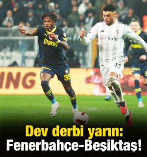 Dev derbi yarın: Fenerbahçe-Beşiktaş!