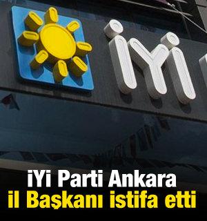  İYİ Parti Ankara İl Başkanı istifa etti
