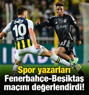 Spor yazarları, Fenerbahçe-Beşiktaş maçını değerlendirdi!