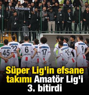 Süper Lig'in efsane takımı Amatör Lig'i 3. bitirdi