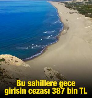 Giriş yasaklandı: Bu sahillere gece girişin cezası 387 bin TL