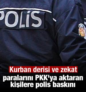Kurban derisi ve zekat paralarını PKK'ya aktaran kişilere polis baskını