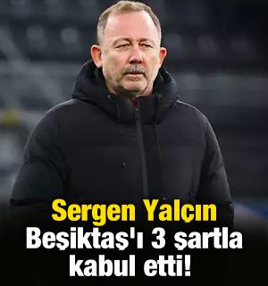 Sergen Yalçın, Beşiktaş'ı 3 şartla kabul etti! İşte talep ettikleri...