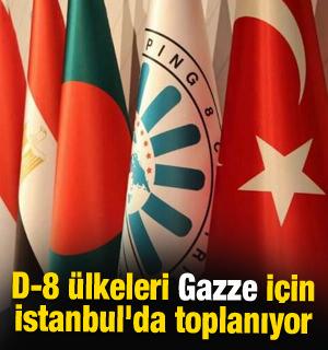 D-8 ülkeleri Gazze için İstanbul'da toplanıyor