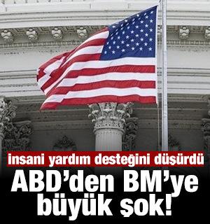 ABD, BM'ye sağladığı insani yardım finansmanını d&uuml;ş&uuml;r&uuml;yor: 2022'de 17,2 milyardı!