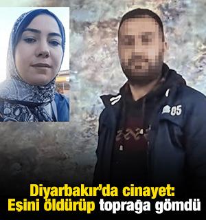 Diyarbakır&rsquo;da cinayet: Eşini &ouml;ld&uuml;r&uuml;p toprağa g&ouml;md&uuml;