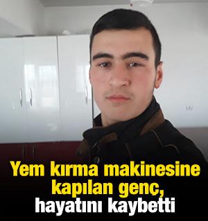 Yem kırma makinesine kapılan gen&ccedil;, hayatını kaybetti