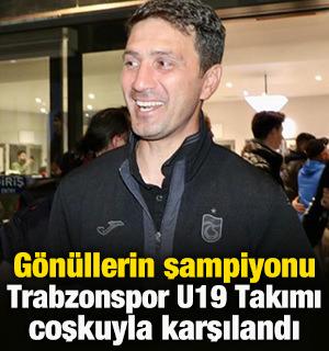 Gönüllerin şampiyonu Trabzonspor U19 Takımı, coşkuyla karşılandı