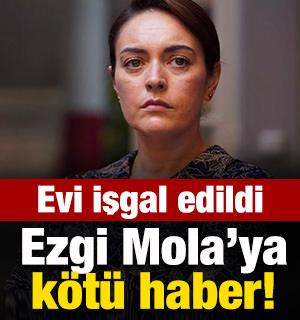 Ezgi Mola'ya kötü haber: Evi işgal edildi