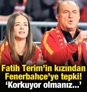 Terim'in kızından F.Bahçe'ye tepki! 'Korkuyor olmanız şaşırtmadı'