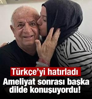 Ameliyat sonrası başka dilde konuşuyordu! Türkçe'yi hatırladı! İlk cülmesi bakın ne oldu!