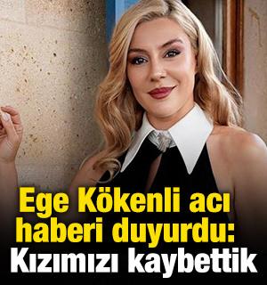 Ege Kökenli acı haberi duyurdu: Kızımızı kaybettik