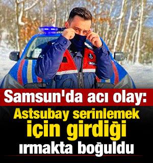 Samsun'da acı olay: Astsubay serinlemek için girdiği ırmakta boğuldu