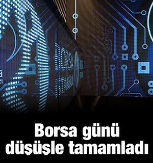 Borsa İstanbul günü düşüşle tamamladı