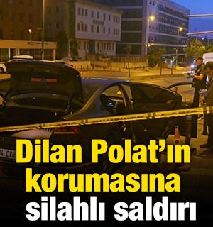 Dilan Polat'ın korumasına silahlı saldırı