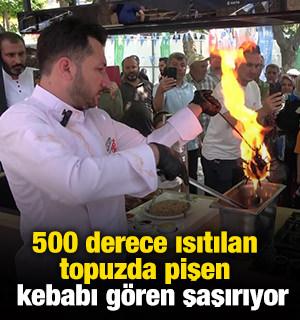 500 derece ısıtılan topuzda pişen kebabı gören şaşırıyor