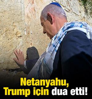 Netanyahu, Trump için dua etti!