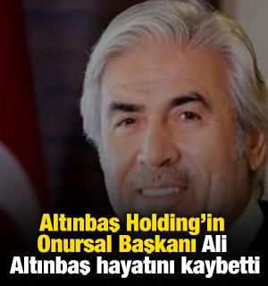 Altınbaş Holding'in Onursal Başkanı Ali Altınbaş hayatını kaybetti