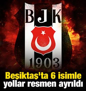 Beşiktaş'ta 6 isimle yollar resmen ayrıldı