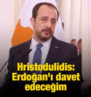 Hristodulidis: Erdoğan'ı davet edeceğim