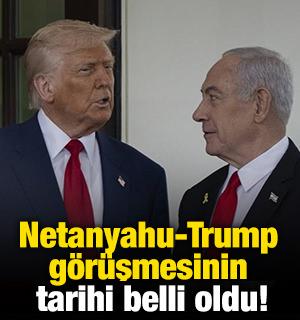 Netanyahu-Trump görüşmesinin tarihi belli oldu!