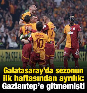 Galatasaray'da ayrılık: Gaziantep'e götürülmemişti