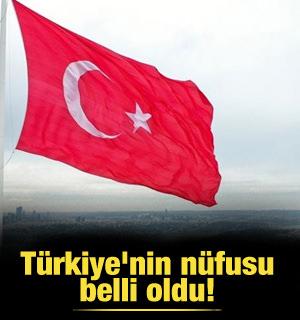 Türkiye'nin nüfusu belli oldu!